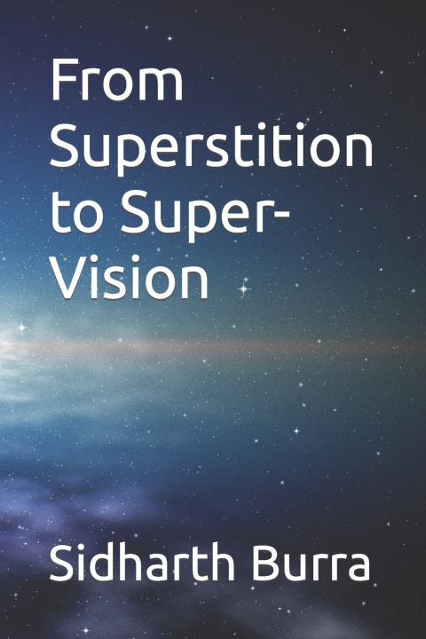 Książka From Superstition to Super-Vision Sidharth G Burra