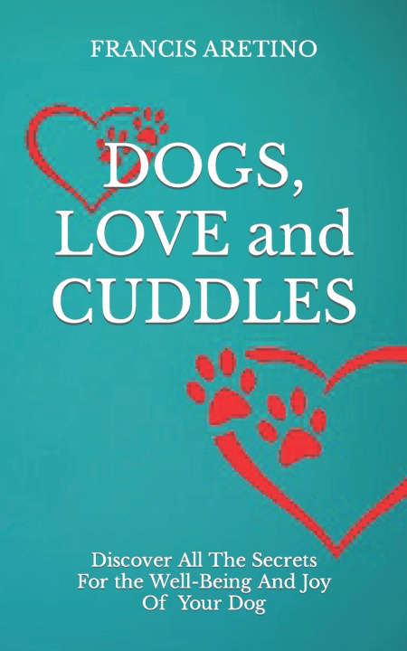 Kniha DOGS LOVE and CUDDLES Francis Aretino