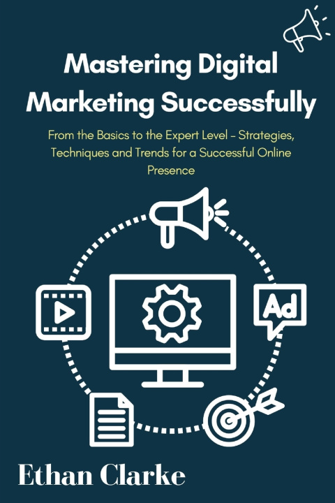 Kniha Mastering Digital Marketing Successfully Ethan Clarke