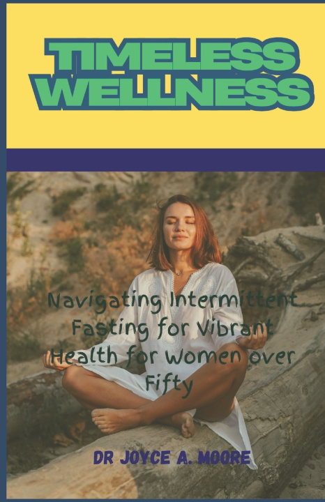 Kniha Timeless Wellness JOYCE A. MOORE