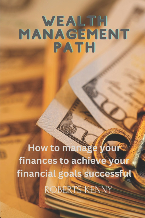 Kniha WEALTH MANAGEMENT PATH ROBERTS KENNY