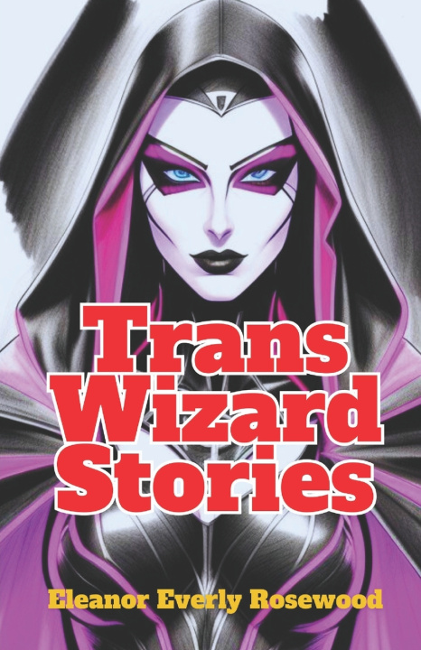 Kniha Trans Wizard Stories Eleanor Everly Rosewood