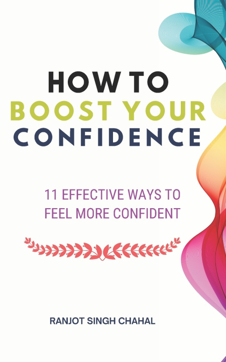 Knjiga How to Boost Your Confidence Ranjot Singh Chahal
