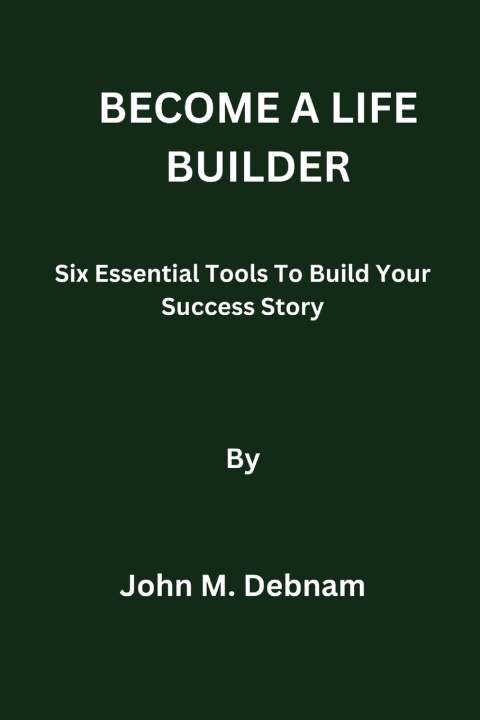 Kniha BECOME A LIFE BUILDER John M. Debnam