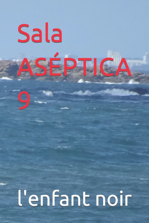 Knjiga Sala ASÉPTICA 9 l'enfant noir