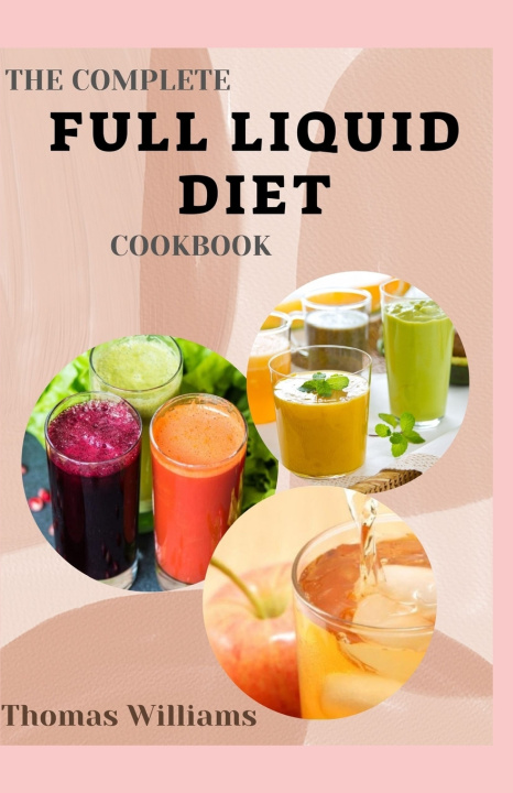 Książka THE COMPLETE FULL LIQUID DIET COOKBOOK Thomas Williams