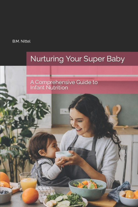 Kniha Nurturing Your Super Baby B.M. Nittel