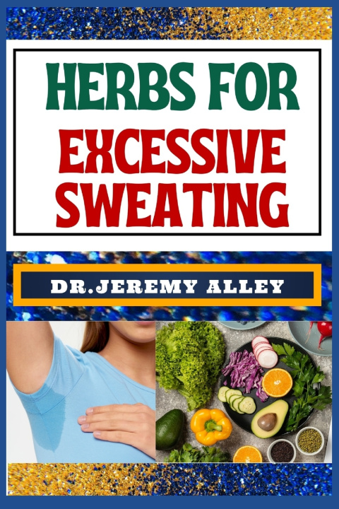 Książka HERBS FOR EXCESSIVE SWEATING DR. JEREMY ALLEY