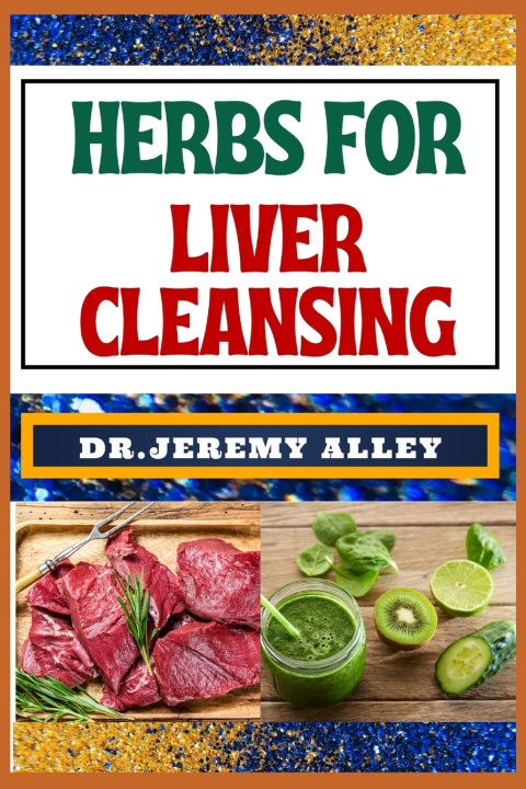 Książka HERBS FOR LIVER CLEANSING DR. JEREMY ALLEY