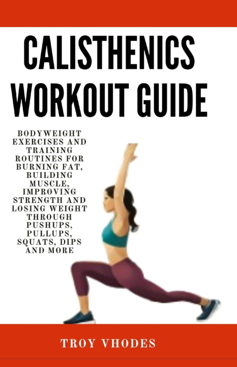 Kniha Calisthenics Workout Guide Troy Vhodes