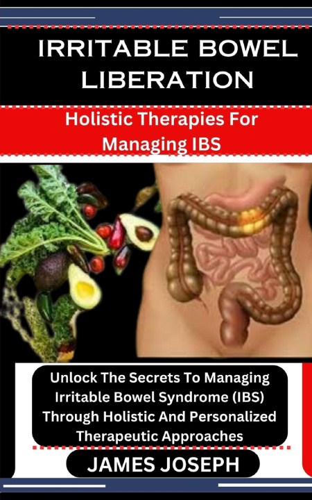 Knjiga IRRITABLE BOWEL LIBERATION JAMES JOSEPH
