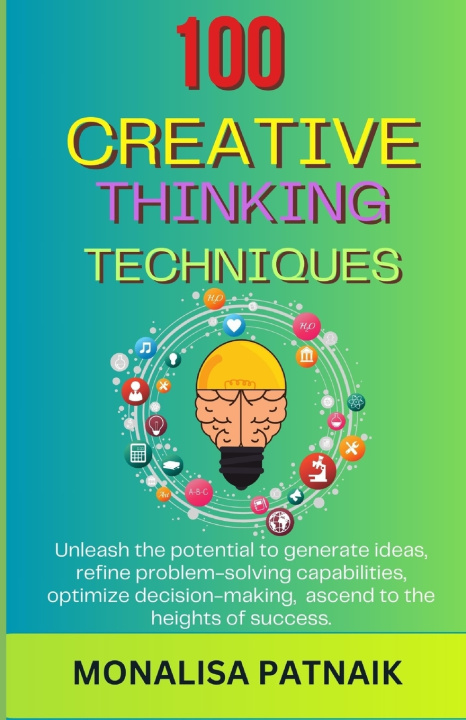 Kniha 100 Creative Thinking Techniques Monalisa Patnaik