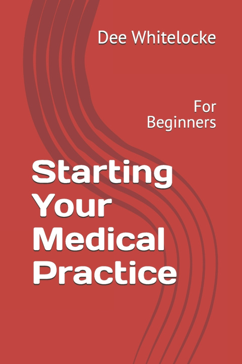 Książka Starting Your Medical Practice Dee Whitelocke