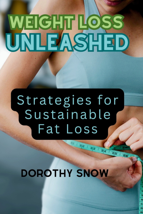 Książka Weight Loss Unleashed (2024) Dorothy Snow