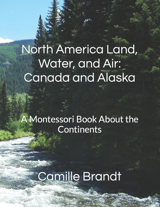 Knjiga North America Land, Water, and Air Camille Brandt