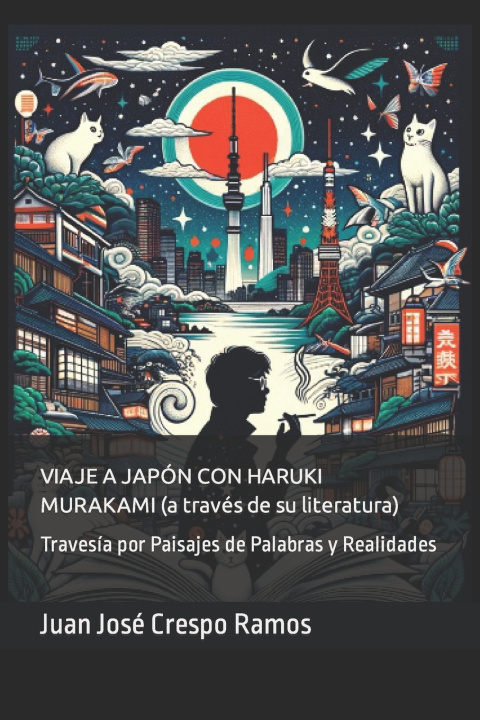 Kniha VIAJE A JAPÓN CON HARUKI MURAKAMI (a través de su literatura) Juan José Crespo Ramos