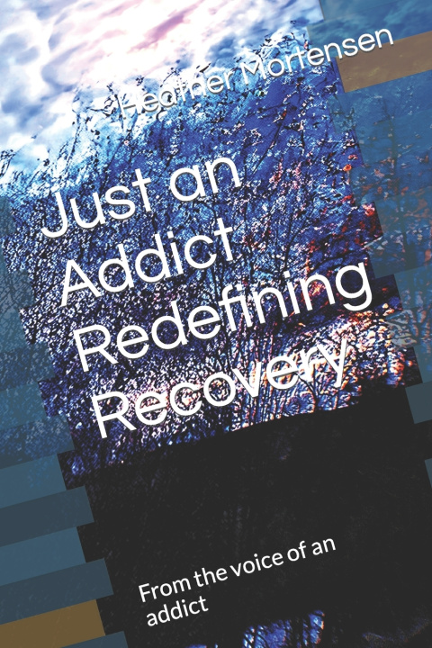 Książka Just an Addict Redefining Recovery Heather Mortensen
