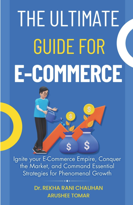 Kniha The Ultimate Guide For E-Commerce Arushee Tomar