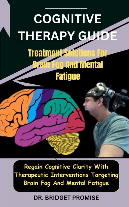 Kniha Cognitive THERAPY GUIDE DR. BRIDGET PROMISE