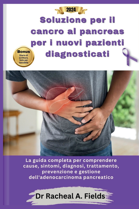 Kniha Soluzione per il cancro al pancreas per i nuovi pazienti diagnosticati Dr Racheal A. Fields