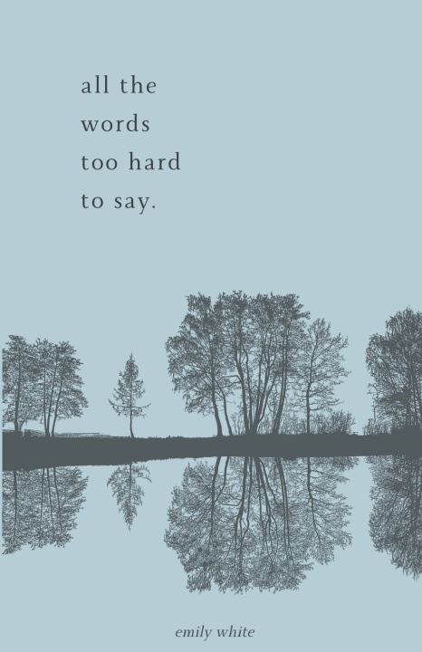 Knjiga all the words too hard to say. emily white