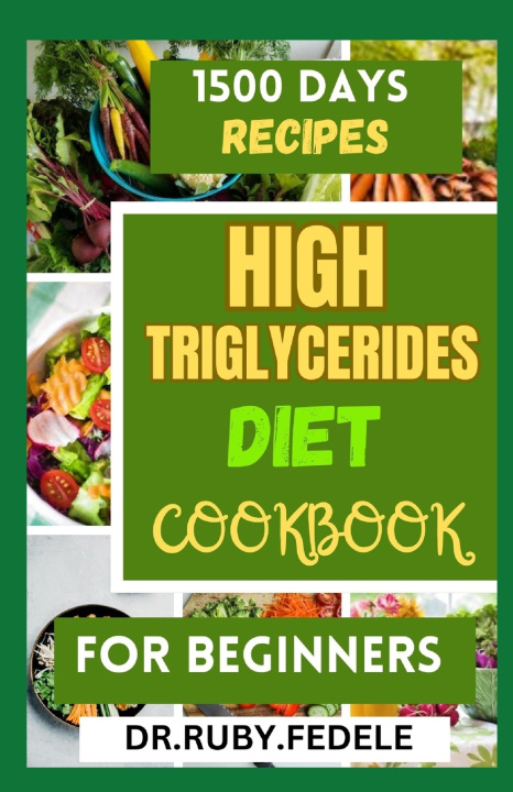 Książka HIGH TRIGLYCERIDES DIET COOKBOOK FOR BEGINNERS DR.RUBY. FEDELE