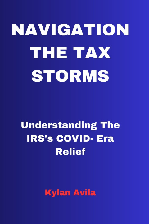 Książka NAVIGATING THE TAX STORMS Kylan Avila