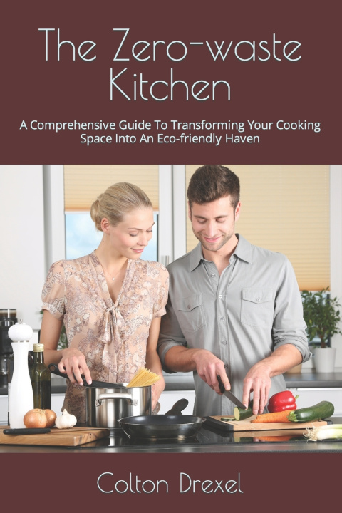 Kniha The Zero-waste Kitchen Colton Drexel