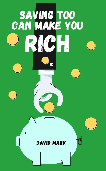 Kniha SAVING TOO CAN MAKE YOU RICH David Mark
