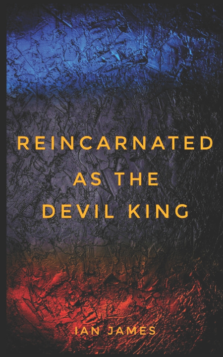 Kniha Reincarnated as the Devil King Ian D James