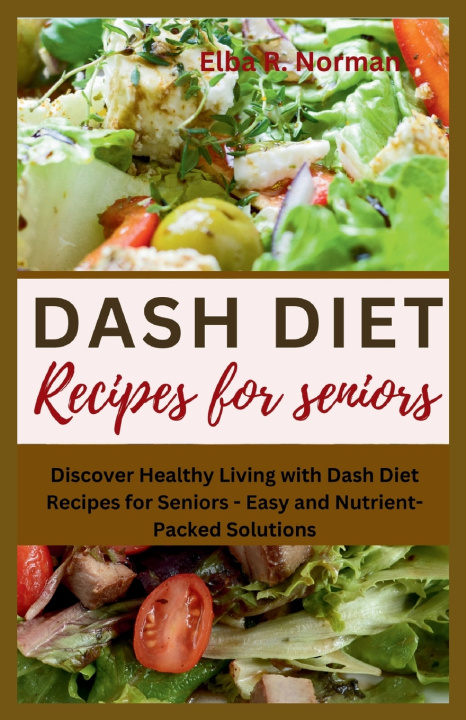 Książka DASH DIET RECIPES FOR SENIORS Elba R. Norman