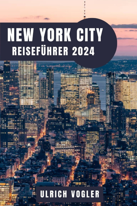 Knjiga NEW YORK CITY REISEFÜHRER 2024 ULRICH VOGLER