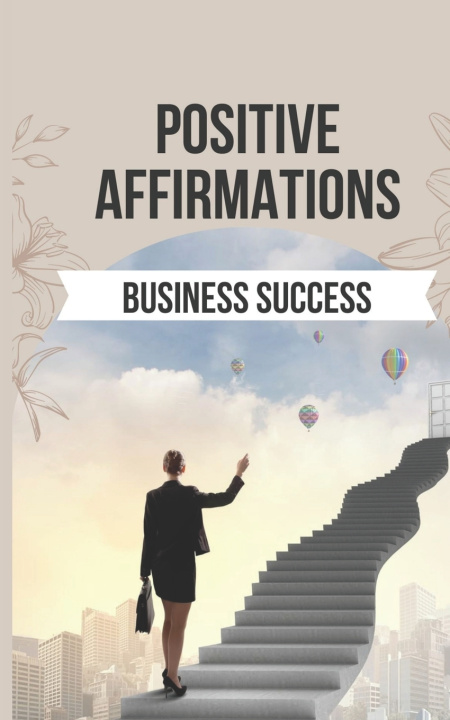 Knjiga Positive Affirmations for Business Success Spiritual Primate