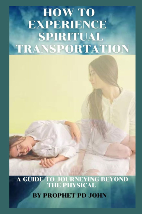 Knjiga How to Experience Spiritual Transportation Prophet Pd John