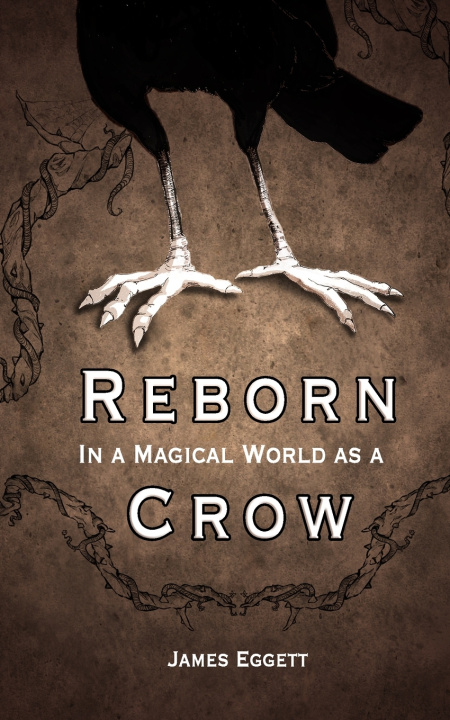 Kniha Reborn in a Magical World as a Crow James Eggett