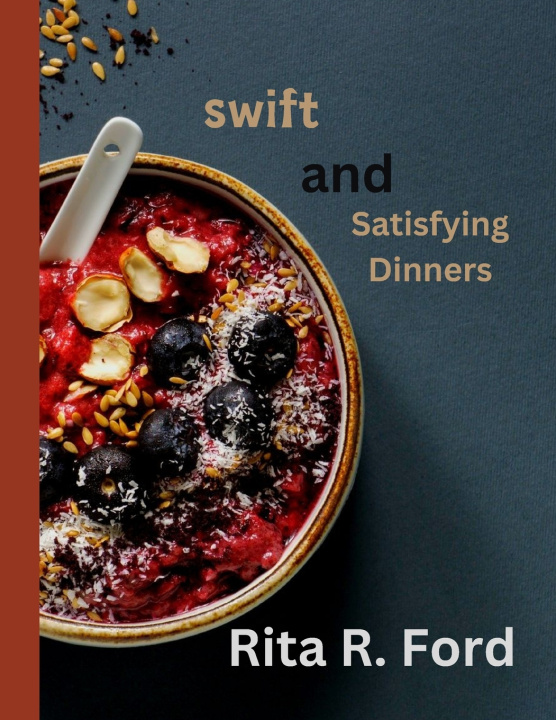 Książka Swift and Satisfying Dinners Rita R. Ford