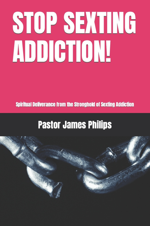 Knjiga STOP SEXTING ADDICTION! Pastor James Philips