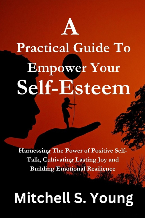 Knjiga A Practical Guide To Empower Your Self-Esteem Mitchell S. Young