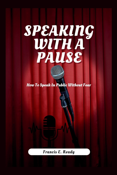 Kniha Speaking With A Pause Francis E. Ready
