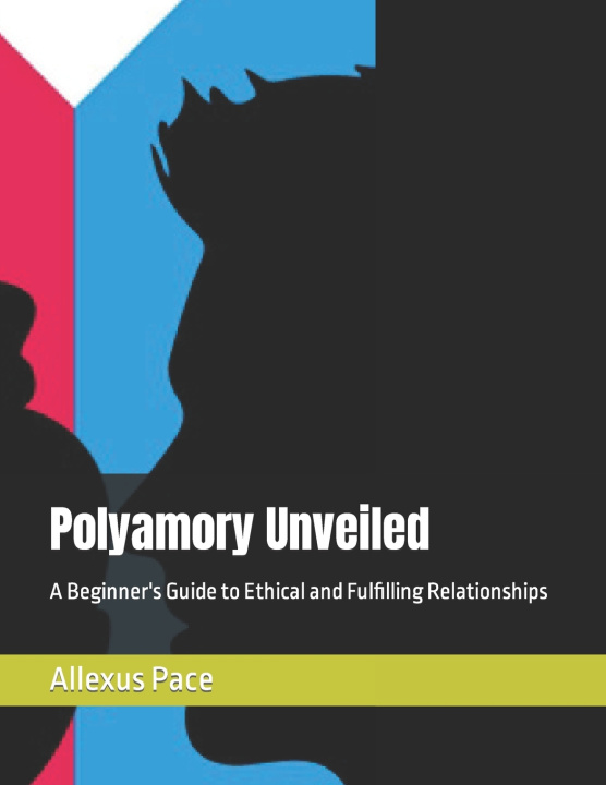 Kniha Polyamory Unveiled Allexus Pace