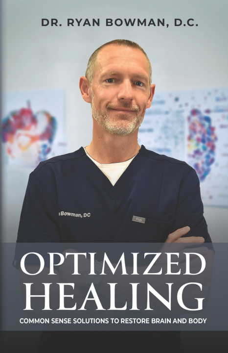 Kniha Optimized Healing Dr. Ryan Bowman D.C.