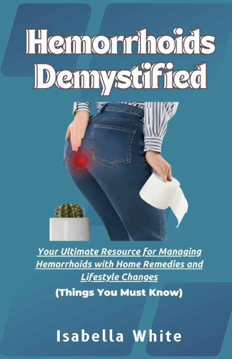 Knjiga Hemorrhoids Demystified Isabella White