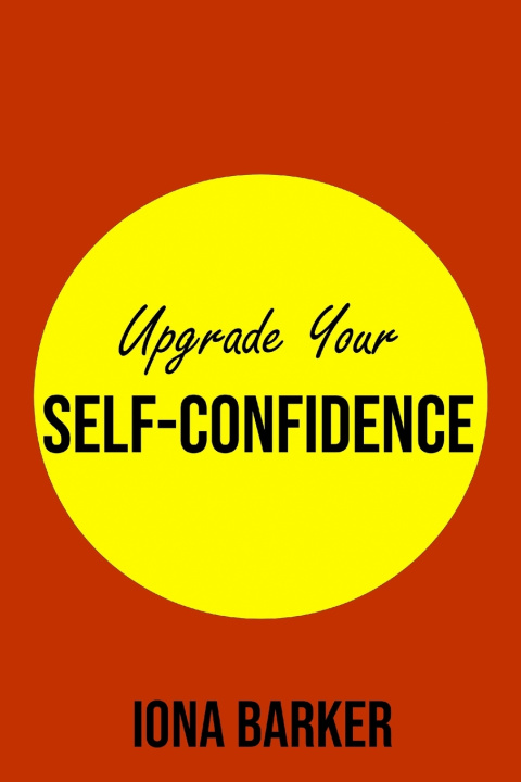Kniha Upgrade Your Self-Confidence Iona Barker