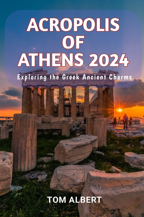 Książka Acropolis of Athens 2024 Tom Albert