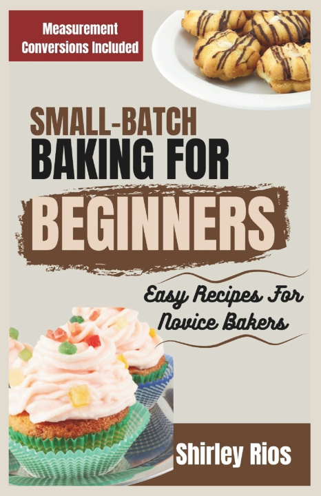 Kniha Small-Batch Baking For Beginners Shirley Rios
