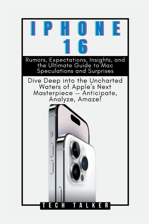 Kniha iPHONE 16 Tech Talker