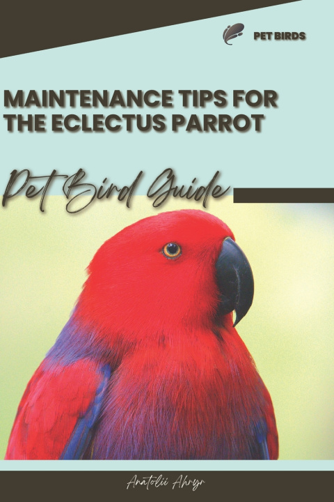 Książka Maintenance tips for the Eclectus Parrot Anatolii Ahryr