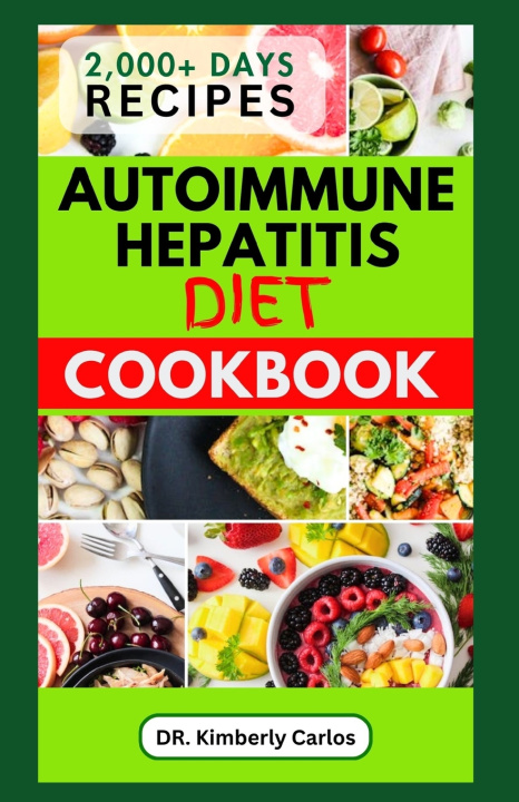Książka AUTOIMMUNE HEPATITIS DIET COOKBOOK Kimberly Carlos