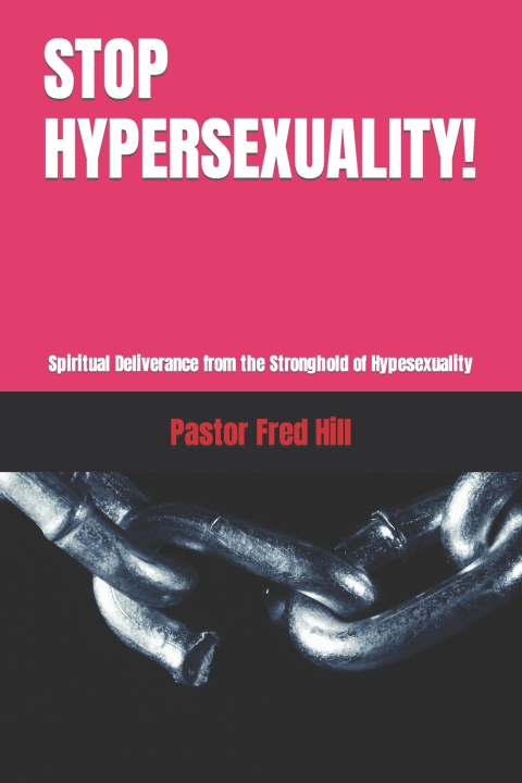 Kniha STOP HYPERSEXUALITY! Pastor Fred Hill