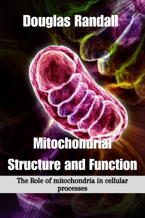 Kniha Mitochondrial Structure and Function Douglas Randall